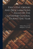 Executive Orders And Proclamations Issued By The Governor-general During The Year 1019319216 Book Cover