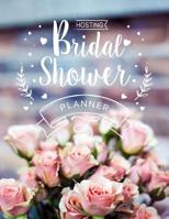 Hosting Bridal Shower Planner: Organizer with Timeline & Checklist to throw an amazing Bridal Shower for a Special Bride 1099825830 Book Cover