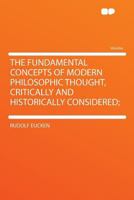 The Fundamental Concepts of Modern Philosophic Thought Critically and Historically Considered 1014616298 Book Cover