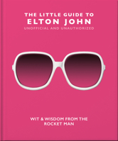 The Little Guide to Elton John 1800692315 Book Cover