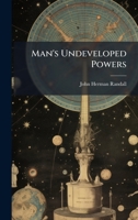 Man's Undeveloped Powers 1024632288 Book Cover