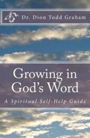 Growing in God's Word: A Spiritual Self-Help Guide 1533090580 Book Cover