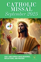 Catholic Missal September 2025: Daily and Sunday Mass Readings, and Prayers to Deepen Your Love for the Word of God (Cycle C, Liturgical Calendar) B0F26DP3GB Book Cover