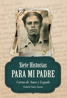 Siete Historias para Mi Padre: Cartas de Amor y Legado B0B28L78N5 Book Cover