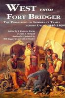 West from Fort Bridger: The Pioneering of Immigrant Trails Across Utah, 1846-1850 0874211891 Book Cover