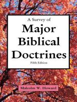 A Survey of Major Biblical Doctrines, 5th Edition 1304795039 Book Cover