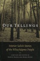 Our Tellings: Interior Salish Stories of the Nlha7Kapmx People 0774805234 Book Cover