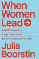 When Women Lead: What They Achieve, Why They Succeed, and How We Can Learn from Them 1982168218 Book Cover