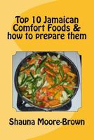 Top 10 Jamaican Comfort Foods & how to prepare them 1534842950 Book Cover