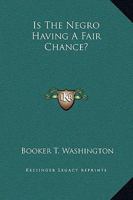 Is The Negro Having A Fair Chance? 1419126806 Book Cover
