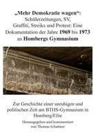 "Mehr Demokratie wagen": Schülerzeitungen, SV, Graffiti, Streiks und Protest: Zur Geschichte einer unruhigen und politischen Zeit am BTHS-Gymnasium in Homberg/Efze 1722120517 Book Cover
