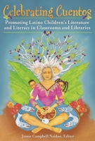 Celebrating Cuentos: Promoting Latino Children's Literature and Literacy in Classrooms and Libraries 1591589045 Book Cover