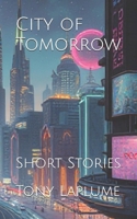 City of Tomorrow: Short Stories B0F1LHPQPW Book Cover