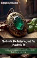 The Pesto, The Protector, and The Psychotic Ex B0F94GJTTY Book Cover