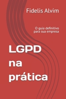 LGPD na prática: O guia definitivo para sua empresa (Portuguese Edition) B0FFTCV1KS Book Cover