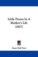 Little Poems in a Mother's Life (Classic Reprint) 1165416190 Book Cover