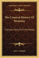 The comical history of Montana (American farmers and the rise of agribusiness) 0548286809 Book Cover