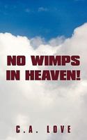No Wimps in Heaven! 1449043631 Book Cover