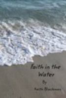 Faith in the Water 1364019493 Book Cover