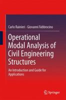 Operational Modal Analysis of Civil Engineering Structures: An Introduction and Guide for Applications 1493907662 Book Cover