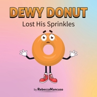 Dewy Donut Lost His Sprinkles 1834185807 Book Cover