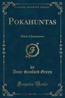 Pokahuntas: Maid of Jamestown 1334169489 Book Cover