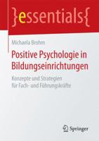 Positive Psychologie in Bildungseinrichtungen: Konzepte Und Strategien Für Fach- Und Führungskräfte 3658130482 Book Cover