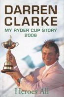 Heroes All: My Ryder Cup Story 2006 0340937165 Book Cover