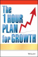 The One Hour Plan for Growth: How a Single Sheet of Paper Can Take Your Business to the Next Level 0470880961 Book Cover