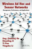 Wireless Ad Hoc and Sensor Networks: Management, Performance, and Applications 1466556943 Book Cover