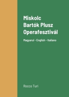 Miskolc Bartók Plusz Operafesztivál: Magyarul - English - Italiano 1447662652 Book Cover