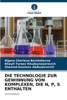 Die Technologie Zur Gewinnung Von Komplexen, Die N, P, S Enthalten 6206106187 Book Cover