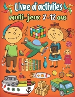 Livre d'activités multi-jeux 7-12 ans: jeux de cerveau mixtes pour les enfants - Sudoku(4×4, 6×6, 9×9), Mots brouillés, Labyrinthes, Tic tac toe, Pages de coloriage B08PJQ36S8 Book Cover