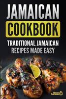 Jamaican Cookbook: Traditional Jamaican Recipes Made Easy 1987537181 Book Cover