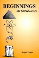Beginnings: The Sacred Design 0960268847 Book Cover