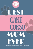 Best  Cane Corso Mom Ever Notebook  Gift: Lined Notebook  / Journal Gift, 120 Pages, 6x9, Soft Cover, Matte Finish 1678371114 Book Cover