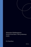 Attractive Performances: Ancient Greek Dance : Three Preliminary Studies 9050633072 Book Cover