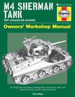 M4 Sherman Tank Owners' Workshop Manual: An insight into the history, development, production, uses, and ownership of the world's most iconic tank 0760342946 Book Cover