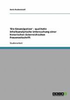 'Die Emancipation' - qualitativ inhaltsanalytische Untersuchung einer historischen �sterreichischen Frauenzeitschrift 3638650871 Book Cover