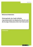 Hintergr�nde des hadd al-Ridda (Apostasiestrafe) im islamischen Recht und die heutige Diskussion �ber das Todesurteil 3640653580 Book Cover