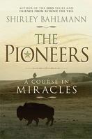 The Pioneers: A Course in Miracles 1599550369 Book Cover