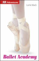 DK Adventures: Ballet Academy 1465419705 Book Cover