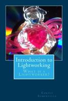 Introduction to Lightworking: What is a Lightworker? 153710778X Book Cover