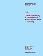 Joint Security Cooperation Education and Training: Army Regulation 12?15; SECNAVINST 4950.4B; AFI 16?105 1491069201 Book Cover
