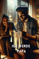 Ich werde Papa (German Edition) B0DQ1LGWWK Book Cover