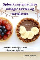 Oplev kunsten at lave udsøgte tærter og tarteletter 1835007066 Book Cover