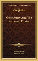 Gene Autry And The Redwood Pirates 1163147036 Book Cover