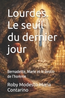 Lourdes. Le seuil du dernier jour: Bernadette, Marie et le destin de l’homme (French Edition) B0GTRDQY9M Book Cover