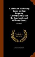 A Selection of leading cases on real property, conveyancing, and the construction of wills and deeds: with notes. 1240186355 Book Cover