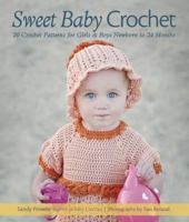 Sweet Baby Crochet: 20 Crochet Patterns for Girls & Boys Newborn to 24 Months 1416245812 Book Cover